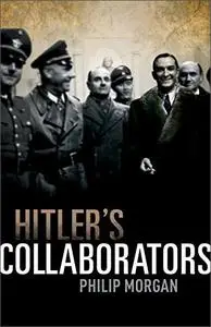 Hitler's Collaborators: Choosing between bad and worse in Nazi-occupied Western Europe