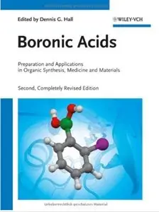 Boronic Acids: Preparation and Applications in Organic Synthesis, Medicine and Materials (2nd edition)