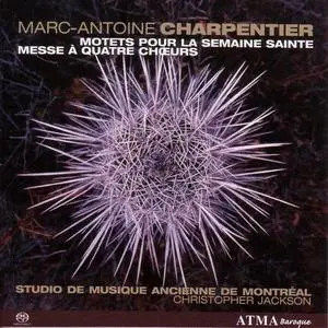 Studio de Musique Ancienne de Montréal - Charpentier: Motets pour la semaine sainte, Messe à quatre choeurs (2005)
