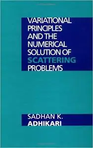Variational Principles and the Numerical Solution of Scattering Problems