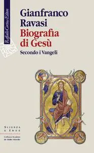 Gianfranco Ravasi - Biografia di Gesù. Secondo i Vangeli