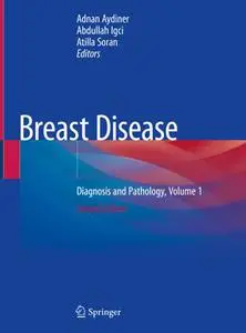 Breast Disease: Diagnosis and Pathology, Volume 1, Second Edition (Repost)