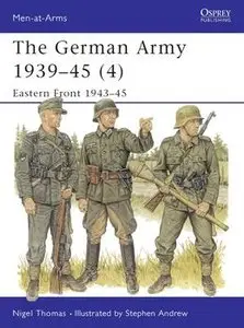The German Army 1939-1945 (4): Eastern Front 1943-1945 (Osprey Men-at-Arms 330) (repost)