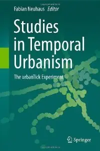 Studies in Temporal Urbanism: The urbanTick Experiment (repost)