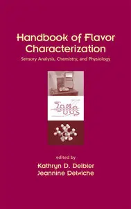 Handbook of Flavor Characterization: Sensory Analysis, Chemistry, and Physiology (Repost)