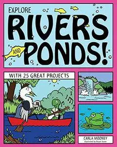 Explore Rivers and Ponds!: With 25 Great Projects