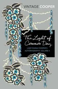 The Light of Common Day (Diana Cooper Autobiog 2)