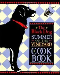 The Black Dog Summer on the Vineyard Cookbook