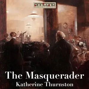 «The Masquerader» by Katherine Thurston