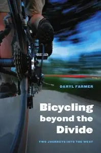 Bicycling beyond the Divide: Two Journeys into the West (Outdoor Lives)