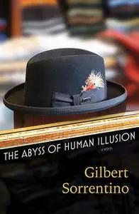 «The Abyss of Human Illusion» by Gilbert Sorrentino