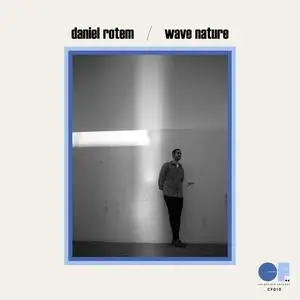 Daniel Rotem - Wave Nature (2023) [Official Digital Download]