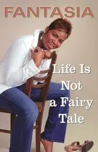 «Life Is Not a Fairy Tale» by Fantasia