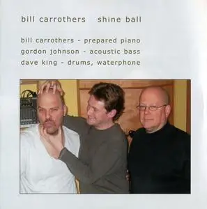 Bill Carrothers - Shine Ball (2005) {Fresh Sound New Talent FSNT 242}