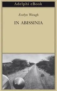 Evelyn Waugh - In Abissinia