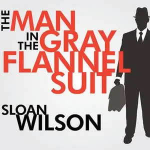 «The Man in the Gray Flannel Suit» by Sloan Wilson