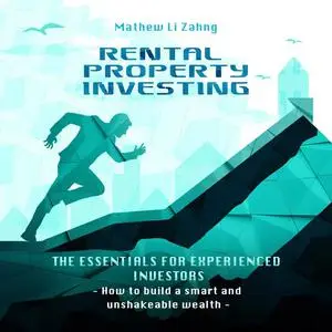 «Rental Property Investing: The Essentials for Experienced Investors» by Mathew Li Zahng