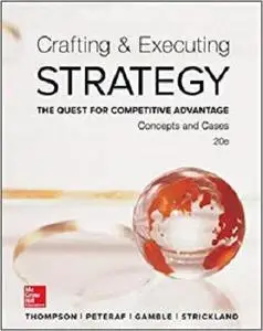 Crafting & Executing Strategy: The Quest for Competitive Advantage:  Concepts and Cases [Repost]