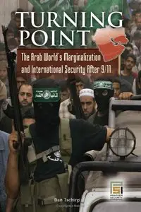 Dan Tschirgi - Turning Point: The Arab World's Marginalization and International Security After 9/11