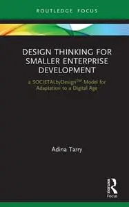 Design Thinking for Smaller Enterprise Development: a SOCIETALbyDesign Model for Adaptation to a Digital Age