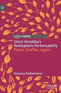 Gloria Anzaldúa’s Hemispheric Performativity: Pieces, Shuffles, Layers