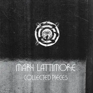 Mary Lattimore - Collected Pieces (2017)