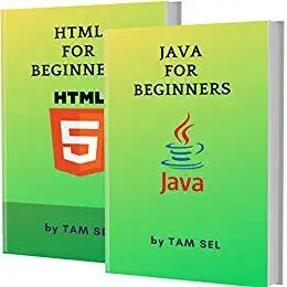 JAVA AND HTML FOR BEGINNERS: 2 BOOKS IN 1 - Learn Coding Fast!