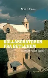 «Kollaboratøren fra Betlehem» by Matt Rees