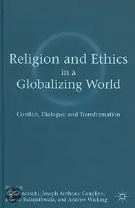 Religion and Ethics in a Globalizing World: Conflict, Dialogue, and Transformation 