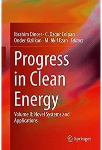 Progress in Clean Energy, Volume II: Novel Systems and Applications [Repost]