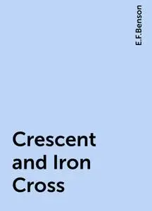 «Crescent and Iron Cross» by Edward Benson
