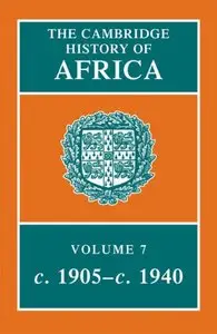 The Cambridge History of Africa, Volume 7: from 1905 to 1940
