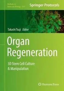 Organ Regeneration: 3D Stem Cell Culture & Manipulation (Methods in Molecular Biology)