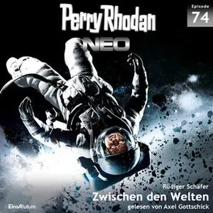 «Perry Rhodan Neo - Episode 74: Zwischen den Welten» by Rüdiger Schäfer