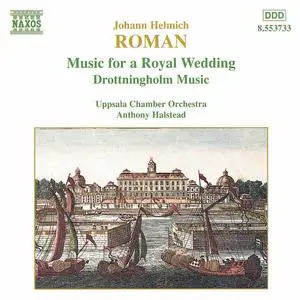 Anthony Halstead, Uppsala Chamber Orchestra - Johan Helmich Roman: Music for a Royal Wedding (1997)