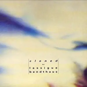 Lassigue Bendthaus – Cloned (1992) (24/96 Vinyl Rip)