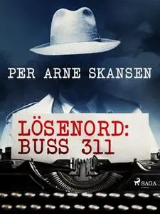 «Lösenord: Buss 311» by Per Arne Skansen