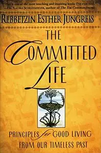 The Committed Life: Principles for Good Living from Our Timeless Past