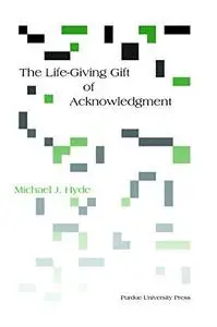 The Life-Giving Gift of Acknowledgement (Philosophy Communication)