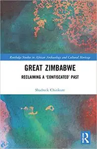 Great Zimbabwe: Reclaiming a ‘Confiscated’ Past