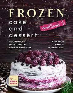 Frozen Cake and Dessert Cookbook