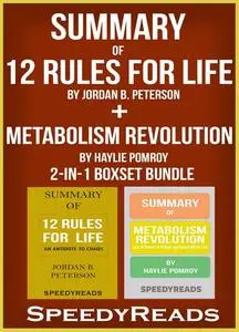«Summary of 12 Rules for Life: An Antidote to Chaos by Jordan B. Peterson + Summary of Metabolism Revolution by Haylie P