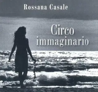 Rossana Casale - Circo Immaginario - Déc 2006