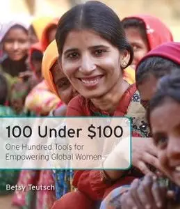 100 Under $100: One Hundred Tools for Empowering Global Women