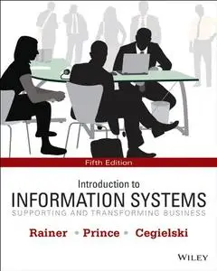Introduction to Information Systems: Supporting and Transforming Business, 5th Edition