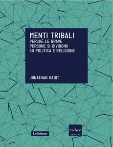 Jonathan Haidt - Menti tribali. Perché le brave persone si dividono su politica e religione (2013)