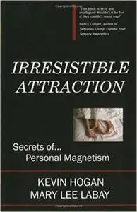 Irresistible Attraction: Secrets of Personal Magnetism