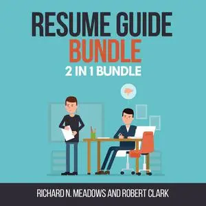 «Resume Guide Bundle: 2 in 1 Bundle, Resume Writing, Resume» by Richard N. Meadows, Robert Clark