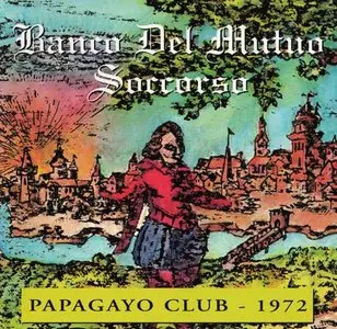 Banco Del Mutuo Soccorso - Papagayo Club - 1972 (1994)