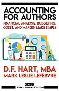 Accounting for Authors: Financial Analysis, Budgeting, Costs, and Margin Made Simple